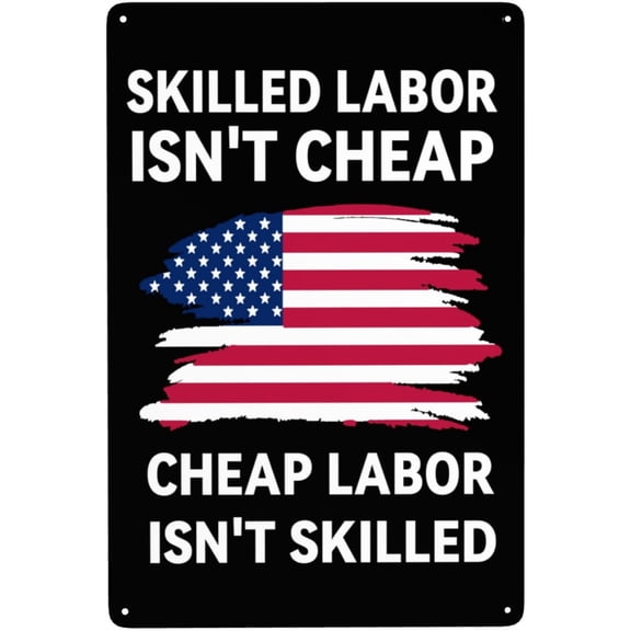 Skilled Labor Isn'T Cheap Cheap Labor Isn'T Skilled Metal Sign 8" X 12" Funny Tin Signs Man Cave Home Bar Decor Vintage Decorations Sign