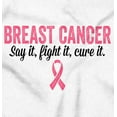 thumbnail image 2 of Breast Cancer Say It Fight It Cure It Women's Graphic T Shirt Tees Brisco Brands X, 2 of 5
