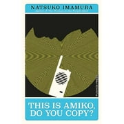 Japanese Novellas: This is Amiko, Do You Copy? (Paperback)