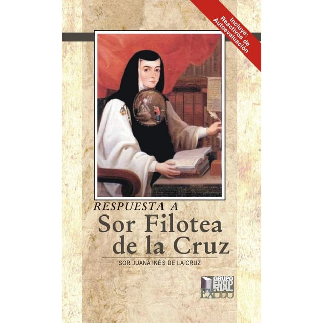 RESPUESTA A SOR FILOTEA DE LA CRUZ GRUPO EDITORIAL EXODO SOR JUANA INES DE LA CRUZ