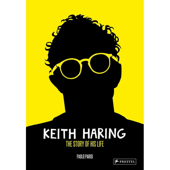 Keith Haring: The Story of His Life, (Hardcover)