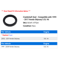 thumbnail image 2 of Crankshaft Seal - Compatible with 1999 - 2017 Honda Odyssey 3.5L V6 2000 2001 2002 2003 2004 2005 2006 2007 2008 2009 2010 2011 2012 2013 2014 2015 2016, 2 of 2