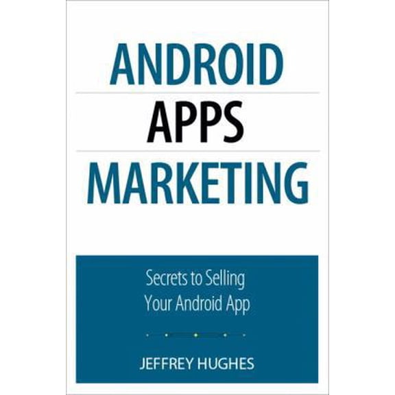 Pre-Owned Android Apps Marketing: Secrets to Selling Your Android App (Paperback) 0789746336 9780789746337