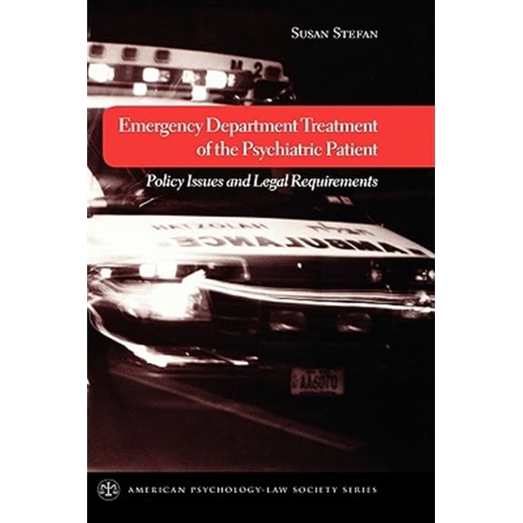 Pre-Owned Emergency Department Treatment of the Psychiatric Patient: Policy Issues and Legal Requirements (Hardcover) 0195189299 9780195189292