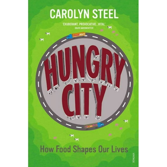 Hungry City : How Food Shapes Our Lives (Paperback)