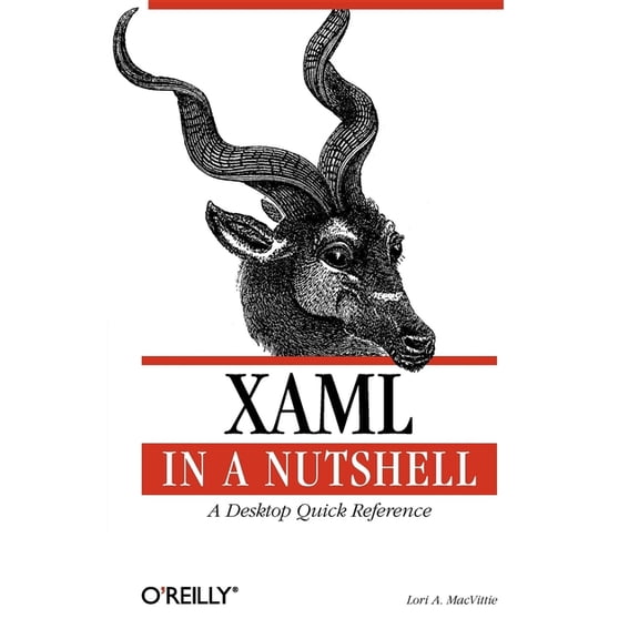 XAML in a Nutshell: A Desktop Quick Reference (Paperback)