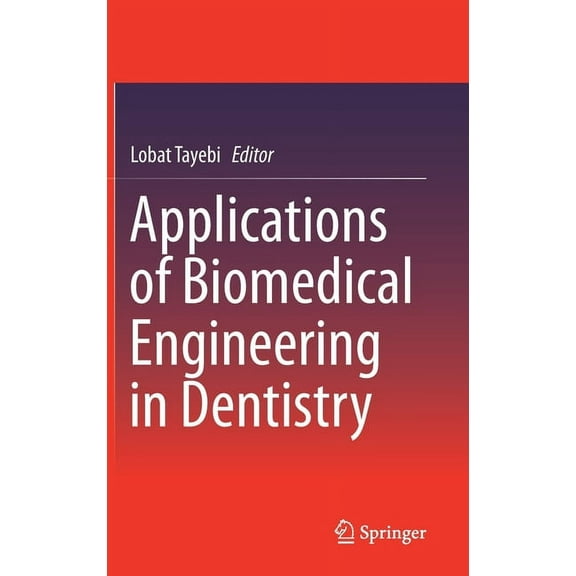 Applications of Biomedical Engineering in Dentistry, (Hardcover)