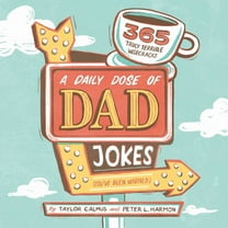 A Daily Dose of Dad Jokes: 365 Truly Terrible Wisecracks (You've Been Warned), (Paperback)