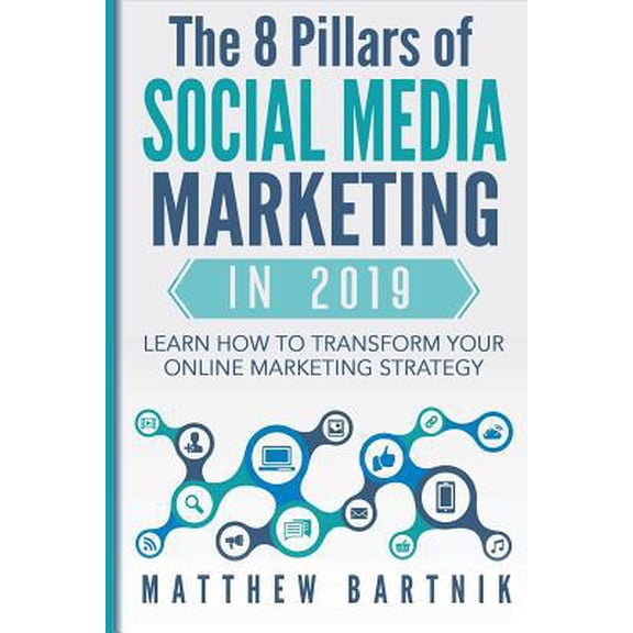 Pre-Owned The 8 Pillars of Social Media Marketing in 2019: Learn How to Transform Your Online Marketing Strategy For Maximum Growth with Minimum Investment. Fac (Paperback) 1072974525 9781072974529