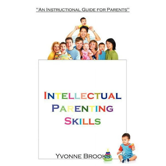 Intellectual Parenting Skills : An Instructional Guide for Parents