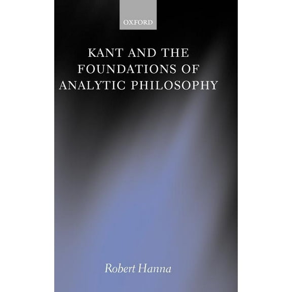 Kant and the Foundations of Analytic Philosophy, (Hardcover)