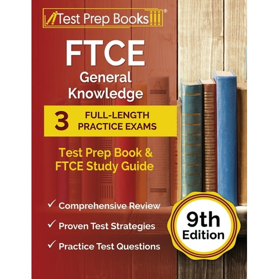 FTCE General Knowledge Test Prep Book: 3 Full-Length Practice Exams and FTCE Study Guide [9th Edition] (Paperback)