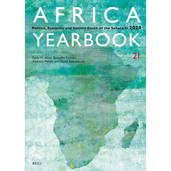 Africa Yearbook Africa Yearbook Volume 21: Politics, Economy and Society South of the Sahara in 2024, Book 21, (Paperback)