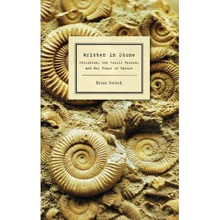 Written in Stone : Evolution, the Fossil Record, and Our Place in (Best Place To Find Fossils)