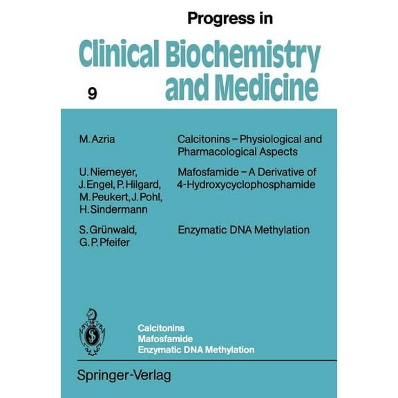 Progress in Clinical Biochemistry and Me Calcitonins -- Physiological and Pharmacological Aspects. Mafosfamide -- A Derivative of 4-Hydroxycyclophosphamide. Enzy, Book 9, (Paperback)