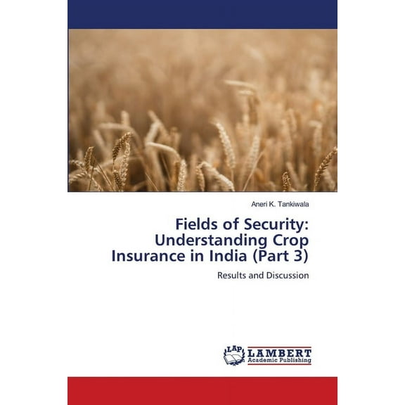 Fields of Security: Understanding Crop Insurance in India (Part 3), (Paperback)