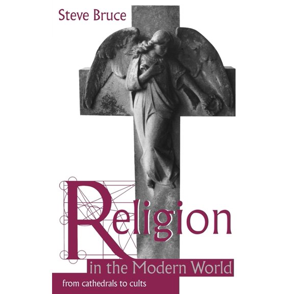 Religion in the Modern World: From Cathedrals to Cults, (Paperback)