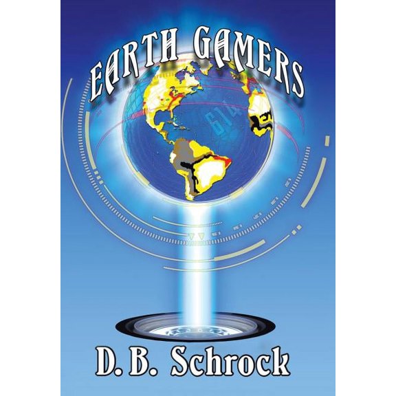 Earth Gamers (Hardcover) by D B Schrock