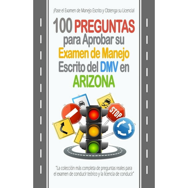 100 Preguntas para Aprobar su Examen de Manejo Escrito del DMV en