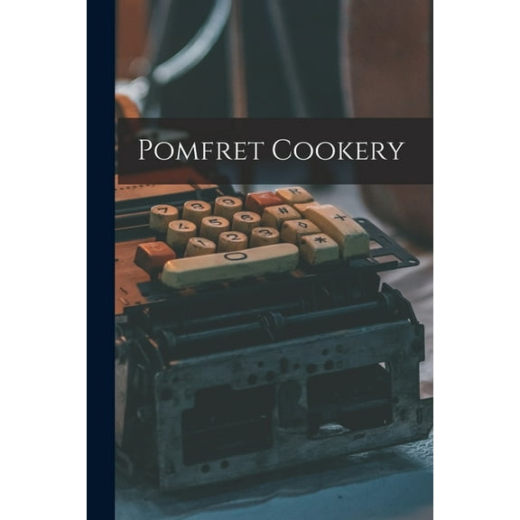 Pomfret Cookery (Paperback)