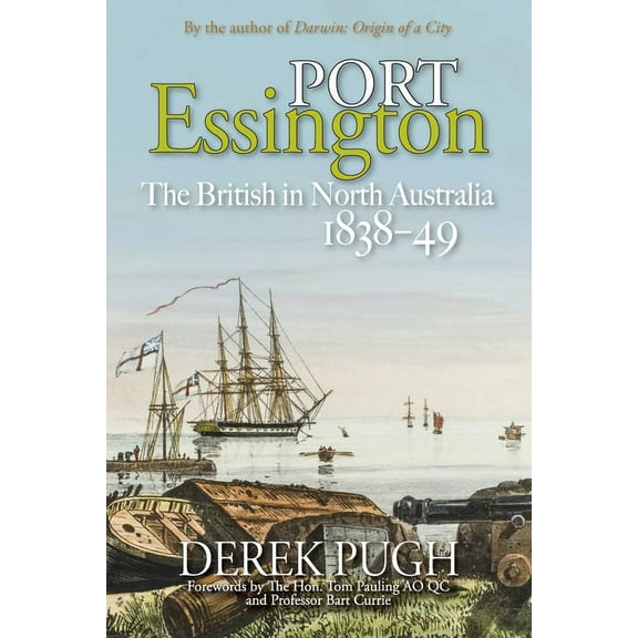Port Essington: The British in North Australia 1838-49 (Paperback)