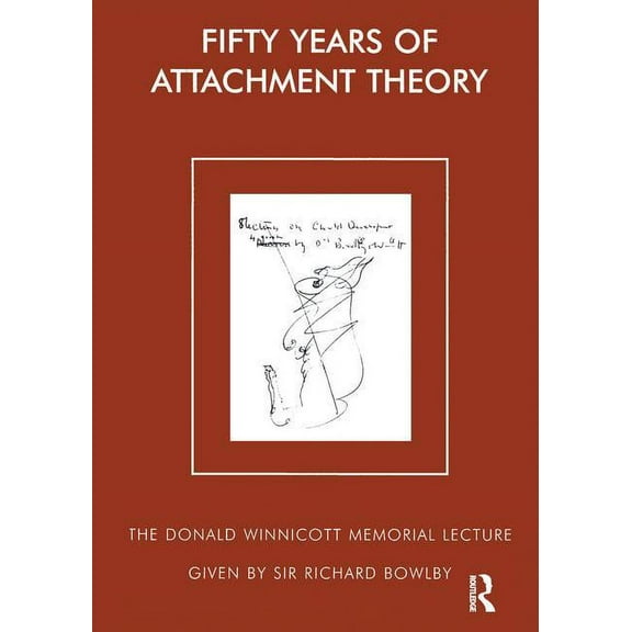 Donald Winnicott Memorial Lecture Fifty Years of Attachment Theory, (Paperback)