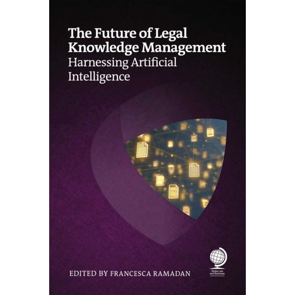The Future of Legal Knowledge Management: Harnessing Artificial Intelligence, (Paperback)