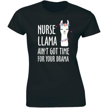 

Nurse Llama Ain t Got Time For Your Drama - Funny Nursing Women s T-Shirt