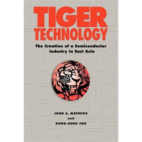 Pre-Owned Cambridge Asia-Pacific Studies Tiger Technology: The Creation of a Semiconductor Industry in East Asia, (Paperback)