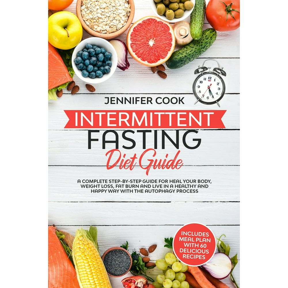 Intermittent Fasting Diet Guide : A Complete Step-by-Step Guide for