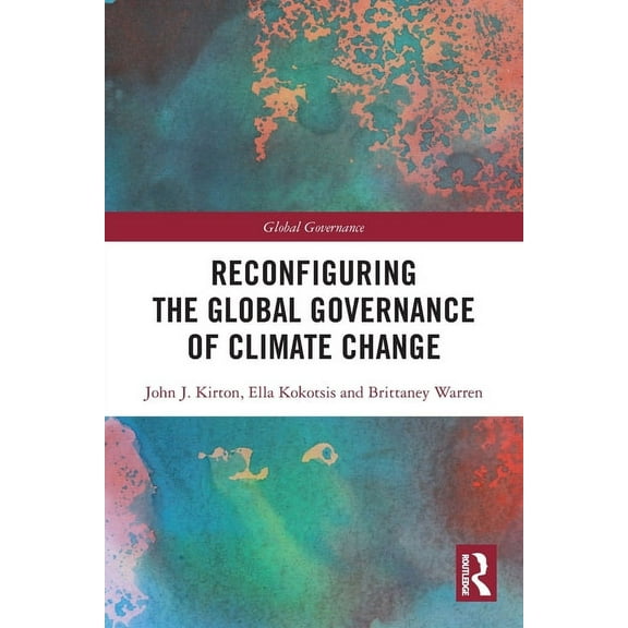 Global Governance Reconfiguring the Global Governance of Climate Change, (Paperback)