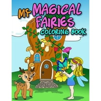 My MAGICAL FAIRIES COLORING BOOK: An Activity Coloring Book For Kids Toddlers Teens To Improve Your Children's Pencil Grip & Develop Their Imagination (Paperback)