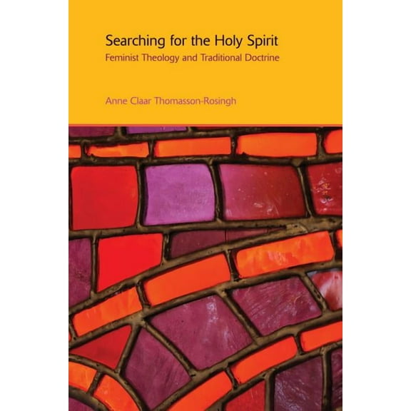 Gender, Theology and Spirituality Searching for the Holy Spirit: Feminist Theology and Traditional Doctrine, (Hardcover)