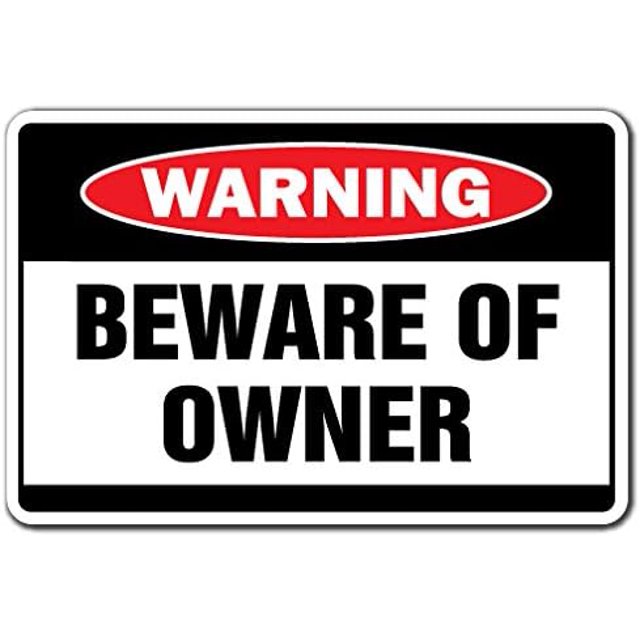 Beware of Owner Warning Sign Work Employment Safety