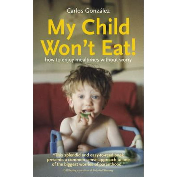 Pre-Owned My Child Won't Eat!: How to Enjoy Mealtimes Without Worry (Paperback) 1780660057 9781780660059