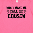thumbnail image 4 of Inktastic Don't Make Me Call My Cousin Boys or Girls Baby T-Shirt, 4 of 5