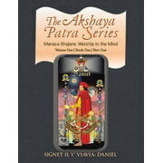 The Akshaya Patra Series : Volume One Book One Part One: Manasa Bhajare: Worship in the Mind (Paperback)