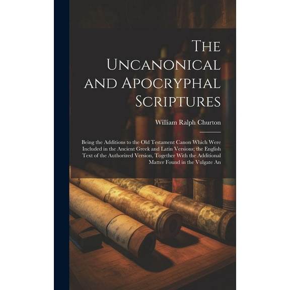 The Uncanonical and Apocryphal Scriptures (Hardcover)