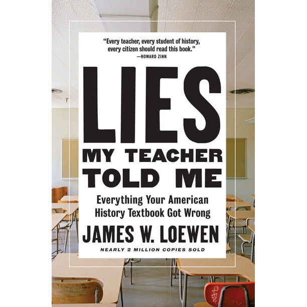 Lies My Teacher Told Me Everything Your American History Textbook Got Wrong Paperback Walmart Com Walmart Com