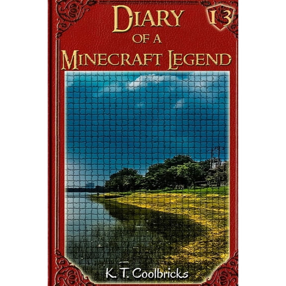 Diary of a Minecraft Legend - Chapters Diary of a Minecraft Legend: Book 13, Book 13, (Paperback)