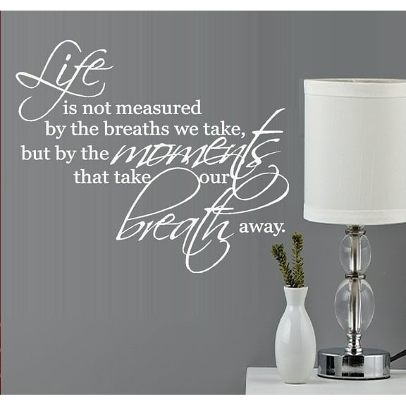 Life is not Measured by the breathes we take: #4 Wall Decal, 20" x 23" (White)