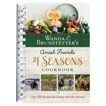 Wanda E. Brunstetter's Amish Friends 4 Seasons Cookbook : 290 Fresh Recipes for Eating with the Seasons (Other)