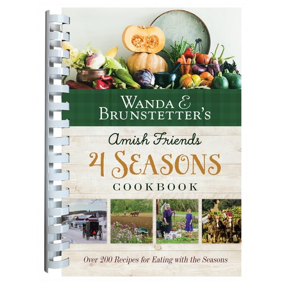 Wanda E. Brunstetter's Amish Friends 4 Seasons Cookbook : 290 Fresh Recipes for Eating with the Seasons (Other)