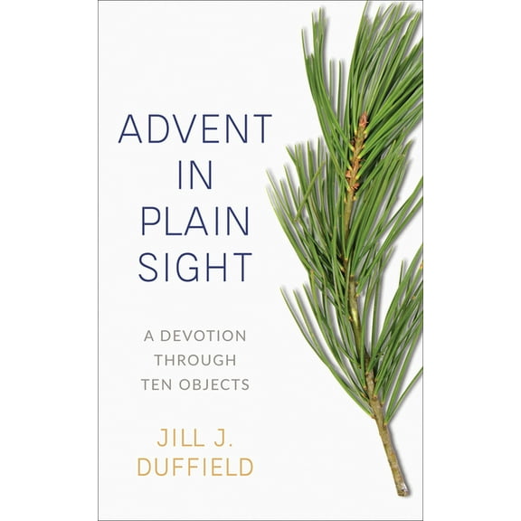 Advent in Plain Sight: A Devotion Through Ten Objects, (Paperback)