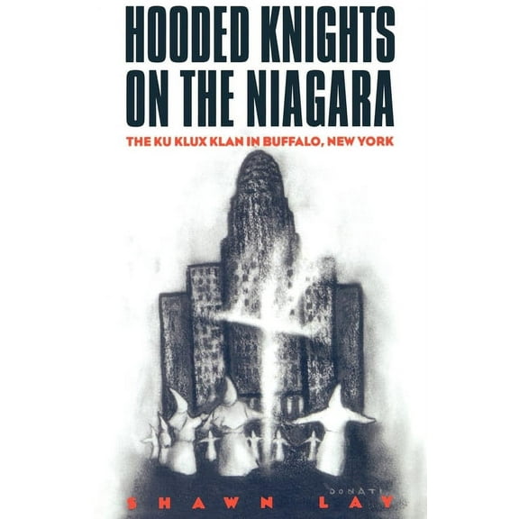 Hooded Knights on the Niagara: The Ku Klux Klan in Buffalo, New York, (Paperback)