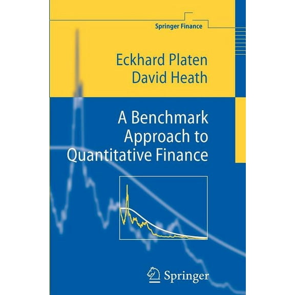Springer Finance A Benchmark Approach to Quantitative Finance, (Paperback)