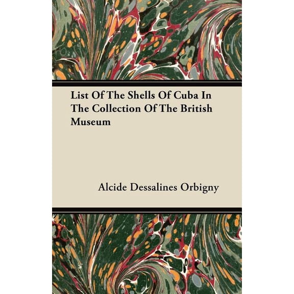 List Of The Shells Of Cuba In The Collection Of The British Museum (Paperback)