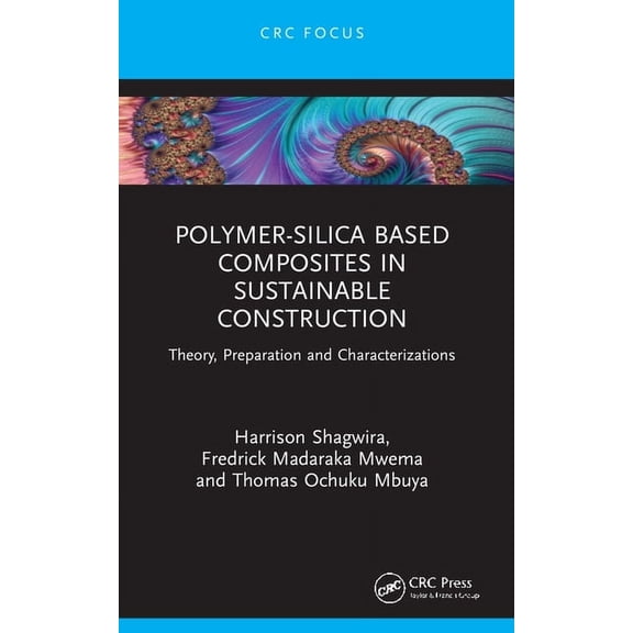 Polymer-Silica Based Composites in Sustainable Construction: Theory, Preparation and Characterizations, (Paperback)