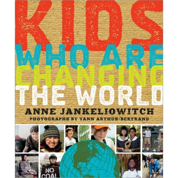 Pre-Owned Kids Who Are Changing the World: A Book from the Goodplanet Foundation (Paperback) 1402295324 9781402295324