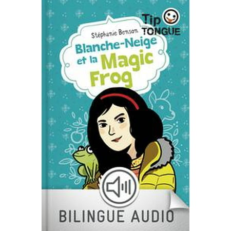 Et 18000 Magic - Blanche-Neige et la Magic Frog - collection Tip Tongue - A1 introductif- dès 8 ans - eBook